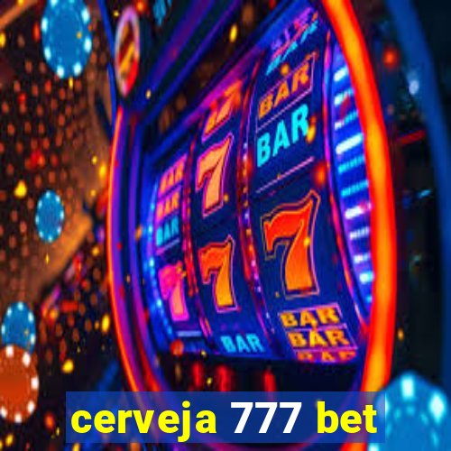 cerveja 777 bet